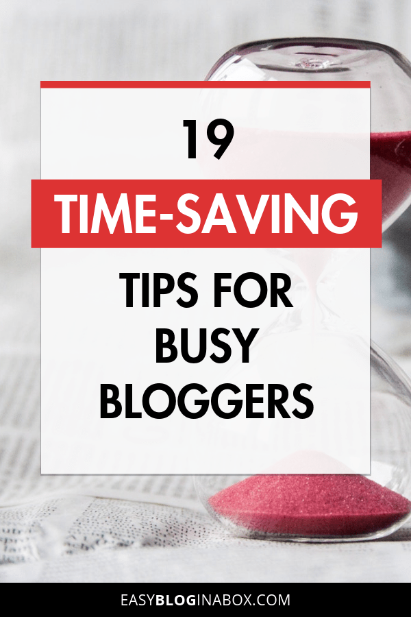 19 Time-Saving Tips and Tricks for Busy Bloggers-1